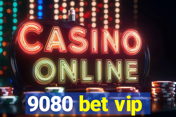 9080 bet vip